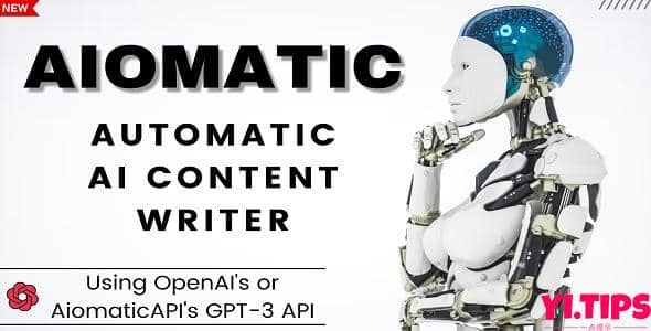 AIOmatic V1.3.2 破解版免费下载 - 自动 AI 内容编写器和编辑器、GPT-3 和 GPT-4、ChatGPT ChatBot 和 AI 工具包 - Yi.Tips-Yi.Tips