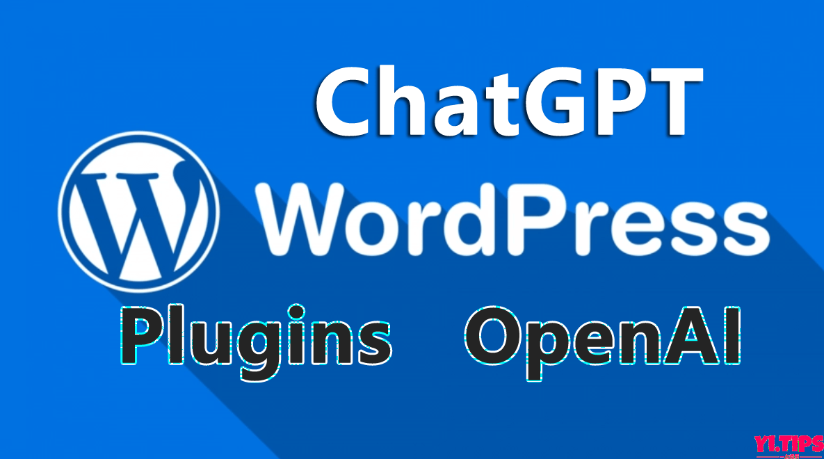 🔥WordPress+ChatGPT实现WP网站AI自动回复评论免费插件 - Yi.Tips[需接入ChatGPT的API]-Yi.Tips